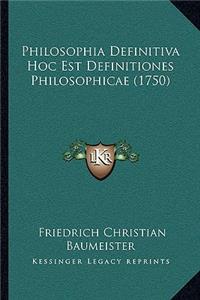 Philosophia Definitiva Hoc Est Definitiones Philosophicae (1750)