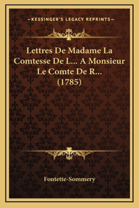 Lettres De Madame La Comtesse De L... A Monsieur Le Comte De R... (1785)