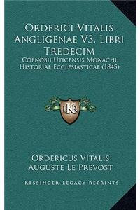 Orderici Vitalis Angligenae V3, Libri Tredecim