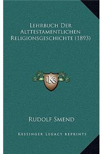 Lehrbuch Der Alttestamentlichen Religionsgeschichte (1893)