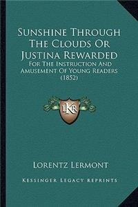 Sunshine Through The Clouds Or Justina Rewarded