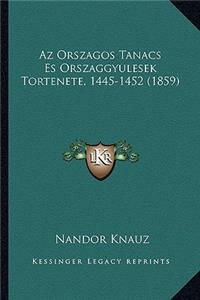 AZ Orszagos Tanacs Es Orszaggyulesek Tortenete, 1445-1452 (1859)