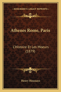 Athenes Rome, Paris