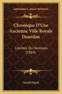 Chronique D'Une Ancienne Ville Royale Dourdan