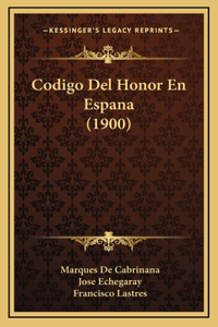 Codigo Del Honor En Espana (1900)