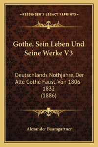 Gothe, Sein Leben Und Seine Werke V3