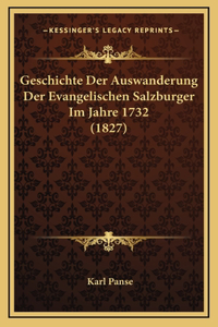 Geschichte Der Auswanderung Der Evangelischen Salzburger Im Jahre 1732 (1827)