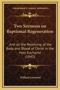 Two Sermons on Baptismal Regeneration