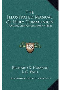 The Illustrated Manual Of Holy Communion: For English Churchmen (1884)