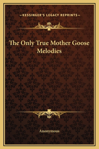 Only True Mother Goose Melodies