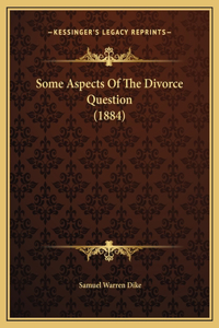 Some Aspects Of The Divorce Question (1884)