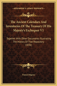 The Ancient Calendars And Inventories Of The Treasury Of His Majesty's Exchequer V1