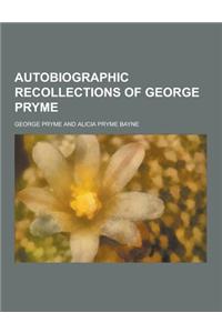 Autobiographic Recollections of George Pryme