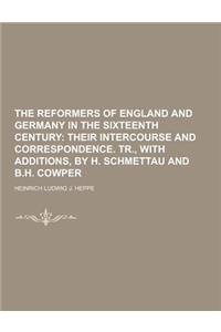 The Reformers of England and Germany in the Sixteenth Century