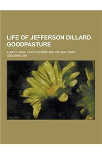 Life of Jefferson Dillard Goodpasture