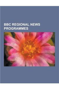 BBC Regional News Programmes: Agenda (BBC Scotland Programme), BBC London News, BBC Look East, BBC Look North (East Yorkshire and Lincolnshire), BBC