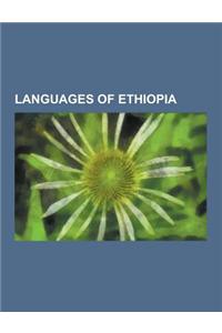Languages of Ethiopia: Aari Language, Afar Language, Alaba-K'Abeena Language, Amharic Language, Amharic-Argobba Languages, Anfillo Language,