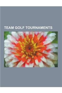 Team Golf Tournaments: Curtis Cup, Lexus Cup, Presidents Cup, Royal Trophy, Ryder Cup, Seve Trophy, Solheim Cup, Walker Cup, World Cup (Men's