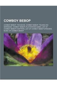 Cowboy Bebop: Cowboy Bebop: The Movie, Cowboy Bebop: Tsuioku No Serenade, Cowboy Bebop (PlayStation Game), List of Cowboy Bebop Chap