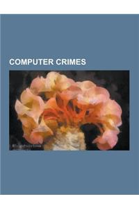 Computer Crimes: Keystroke Logging, Phishing, Cyber-Bullying, List of Convicted Computer Criminals, Cyberstalking, Department of Defens