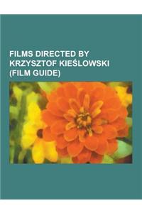 Films Directed by Krzysztof Kie Lowski (Film Guide)