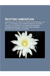 Kotski Ameri Ani: George Smith Patton Mlaj I, Reese Witherspoon, Tina Fey, J. D. Salinger, Jojo, Jennifer Aniston, Jackson Pollock