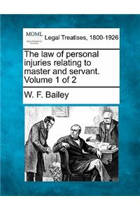 law of personal injuries relating to master and servant. Volume 1 of 2