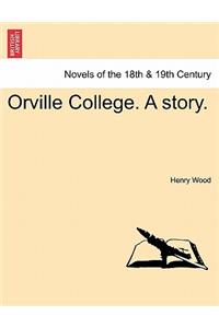 Orville College. a Story.