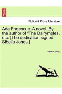 ADA Fortescue. a Novel. by the Author of 