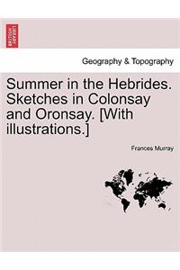 Summer in the Hebrides. Sketches in Colonsay and Oronsay. [With Illustrations.]