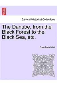 Danube, from the Black Forest to the Black Sea, Etc.