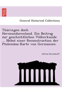 Th Ringen Doch Hermundurenland. Ein Beitrag Zur Geschichtlichen V Lkerkunde ... Nebst Einer Reconstruction Der Ptolem Us-Karte Von Germanien.