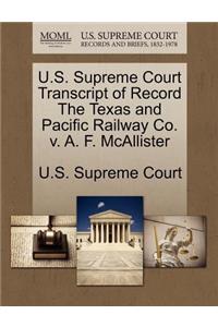 U.S. Supreme Court Transcript of Record the Texas and Pacific Railway Co. V. A. F. McAllister