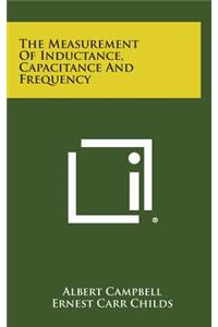 Measurement of Inductance, Capacitance and Frequency