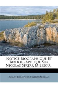 Notice Biographique Et Bibliographique Sur Nicolas Spatar Milescu...