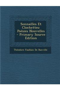 Sonnailles Et Clochettes: Poesies Nouvelles