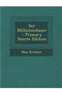Der Millionenbauer - Primary Source Edition