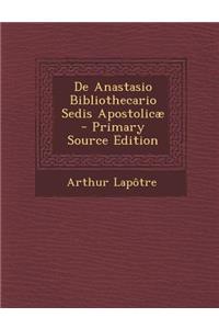 de Anastasio Bibliothecario Sedis Apostolicae