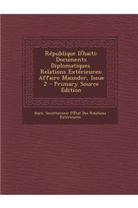 Republique D'Haiti: Documents Diplomatiques. Relations Exterieures; Affaire Maunder, Issue 2