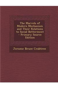 The Marvels of Modern Mechanism and Their Relations to Social Betterment - Primary Source Edition