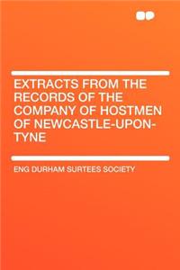 Extracts from the Records of the Company of Hostmen of Newcastle-Upon-Tyne