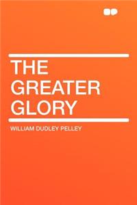 The Greater Glory