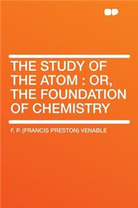 The Study of the Atom