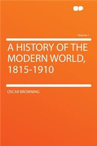 A History of the Modern World, 1815-1910 Volume 1