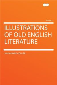 Illustrations of Old English Literature Volume 1