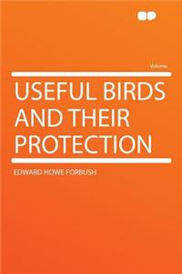 Useful Birds and Their Protection