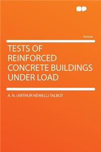 Tests of Reinforced Concrete Buildings Under Load