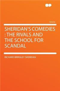 Sheridan's Comedies: The Rivals and the School for Scandal