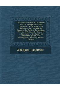 Dictionnaire Portatif Des Beaux-Arts Ou Abrege de Ce Qui Concerne L'Architecture, Le Sculpture, Le Peinture, Le Gravure, Le Poesie & Le Musique