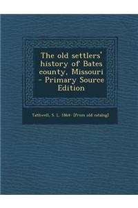 The Old Settlers' History of Bates County, Missouri